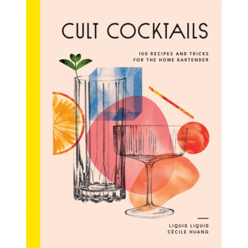 Cocktail Recipe Book - Cult Cocktails 100 Recipes And Tricks